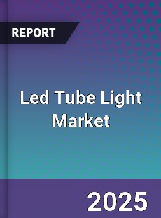 Global Led Tube Light Market