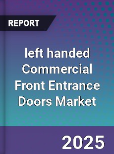 Global left handed Commercial Front Entrance Doors Market