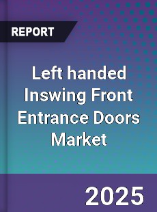 Global Left handed Inswing Front Entrance Doors Market