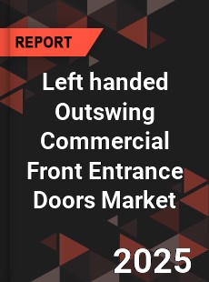 Global Left handed Outswing Commercial Front Entrance Doors Industry