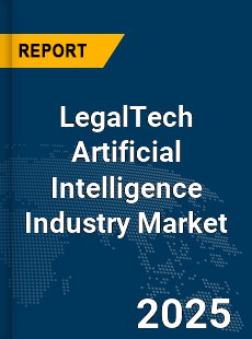 COVID 19 Outbreak Global LegalTech Artificial Intelligence Industry