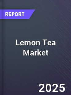 Lemon Tea Market Insights Global Outlook and Forecast