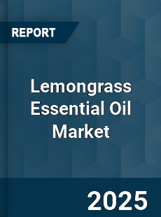 Global Lemongrass Essential Oil Market
