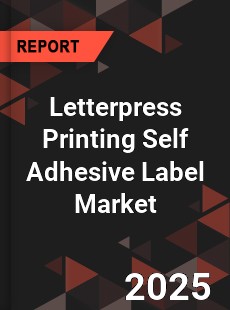 Letterpress Printing Self Adhesive Label Market