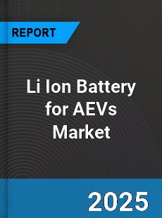 Li Ion Battery for AEVs Market