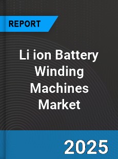 Global Li ion Battery Winding Machines Market