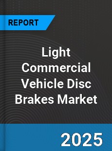 Light Commercial Vehicle Disc Brakes Global Market