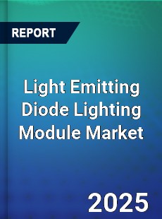 Global Light Emitting Diode Lighting Module Market