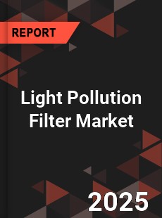 Light Pollution Filter Market