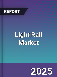Global Light Rail Market