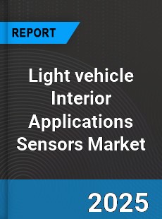 Global Light vehicle Interior Applications Sensors Market
