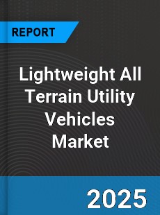 Global Lightweight All Terrain Utility Vehicles Market