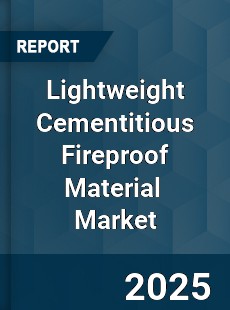 Global Lightweight Cementitious Fireproof Material Industry