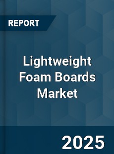 Global Lightweight Foam Boards Market