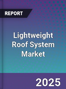 Lightweight Roof System Market