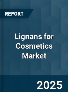 Global Lignans for Cosmetics Industry