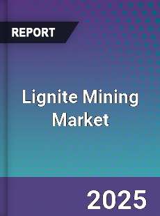 Lignite Mining Global Market