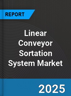 Global Linear Conveyor Sortation System Market