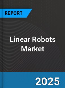 Global Linear Robots Market