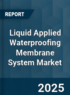 Liquid Applied Waterproofing Membrane System Market