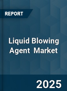 Liquid Blowing Agent Global and China Top Players Market
