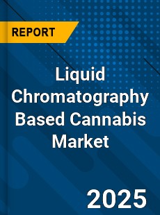 Global Liquid Chromatography Based Cannabis Analysis