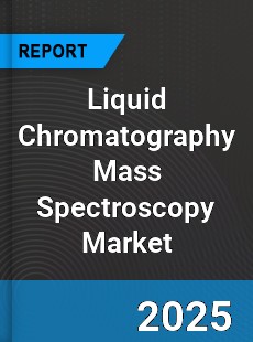 Global Liquid Chromatography Mass Spectroscopy Market