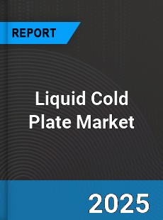 Global Liquid Cold Plate Industry
