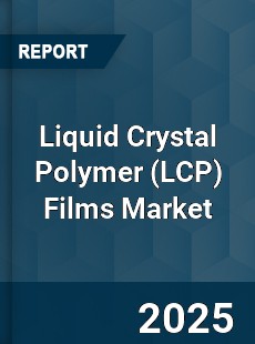 Global Liquid Crystal Polymer Films Industry