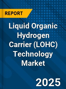 Liquid Organic Hydrogen Carrier Technology Market