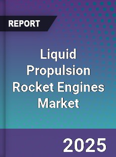 Global Liquid Propulsion Rocket Engines Market