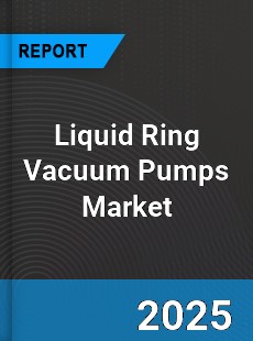 Global Liquid Ring Vacuum Pumps Market