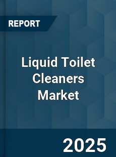 COVID 19 Outbreak Global Liquid Toilet Cleaners Industry