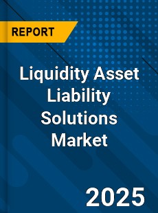 Liquidity Asset Liability Solutions Global and China Top Players Market