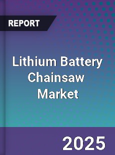 Global Lithium Battery Chainsaw Industry