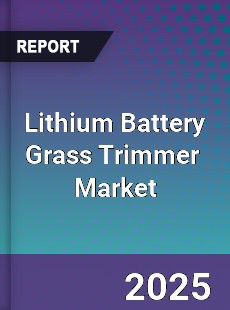 Global Lithium Battery Grass Trimmer Industry