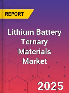 Lithium Battery Ternary Materials Global and China Top Players Market