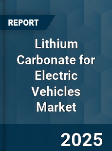 Lithium Carbonate for Electric Vehicles Market