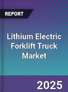 Global Lithium Electric Forklift Truck Market