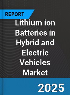 Global Lithium ion Batteries in Hybrid and Electric Vehicles Market