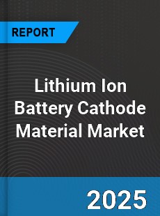 Global Lithium Ion Battery Cathode Material Market