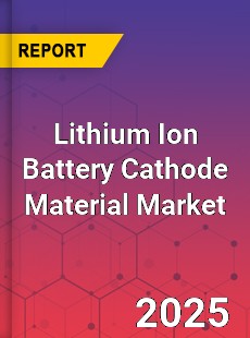 Global Lithium Ion Battery Cathode Material Industry