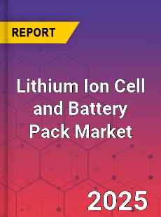 Global Lithium Ion Cell and Battery Pack Market