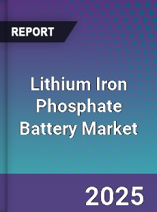 Global Lithium Iron Phosphate Battery Market