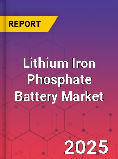 Global Lithium Iron Phosphate Battery Market