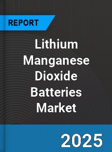 Global Lithium Manganese Dioxide Batteries Market