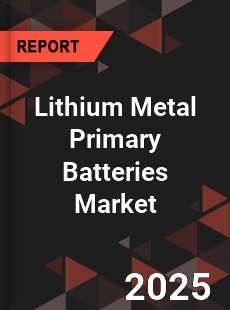 Lithium Metal Primary Batteries Market