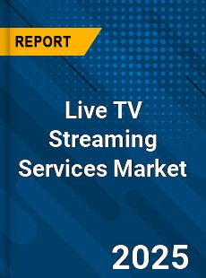 Report on Global Live TV Streaming Services Market