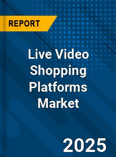 Live Video Shopping Platforms Global and China Top Players Market
