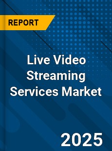 Report on Global Live Video Streaming Services Market